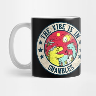 The Vibe Is In Shambles Mug